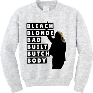 Bleach Blonde Bad Built Butch Body Kids Sweatshirt