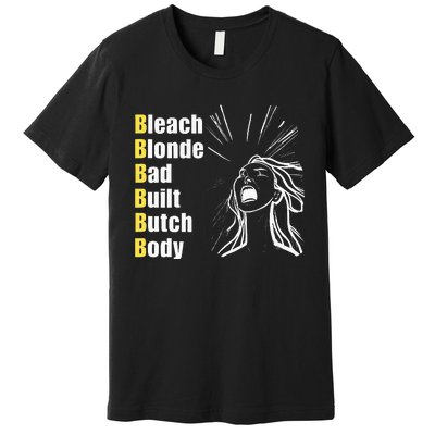 Bleach Blonde Bad Built Butch Body Premium T-Shirt