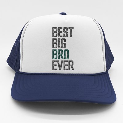 Best Big Brother Bro Ever Funny Big Bro Sibling Big Brother Trucker Hat