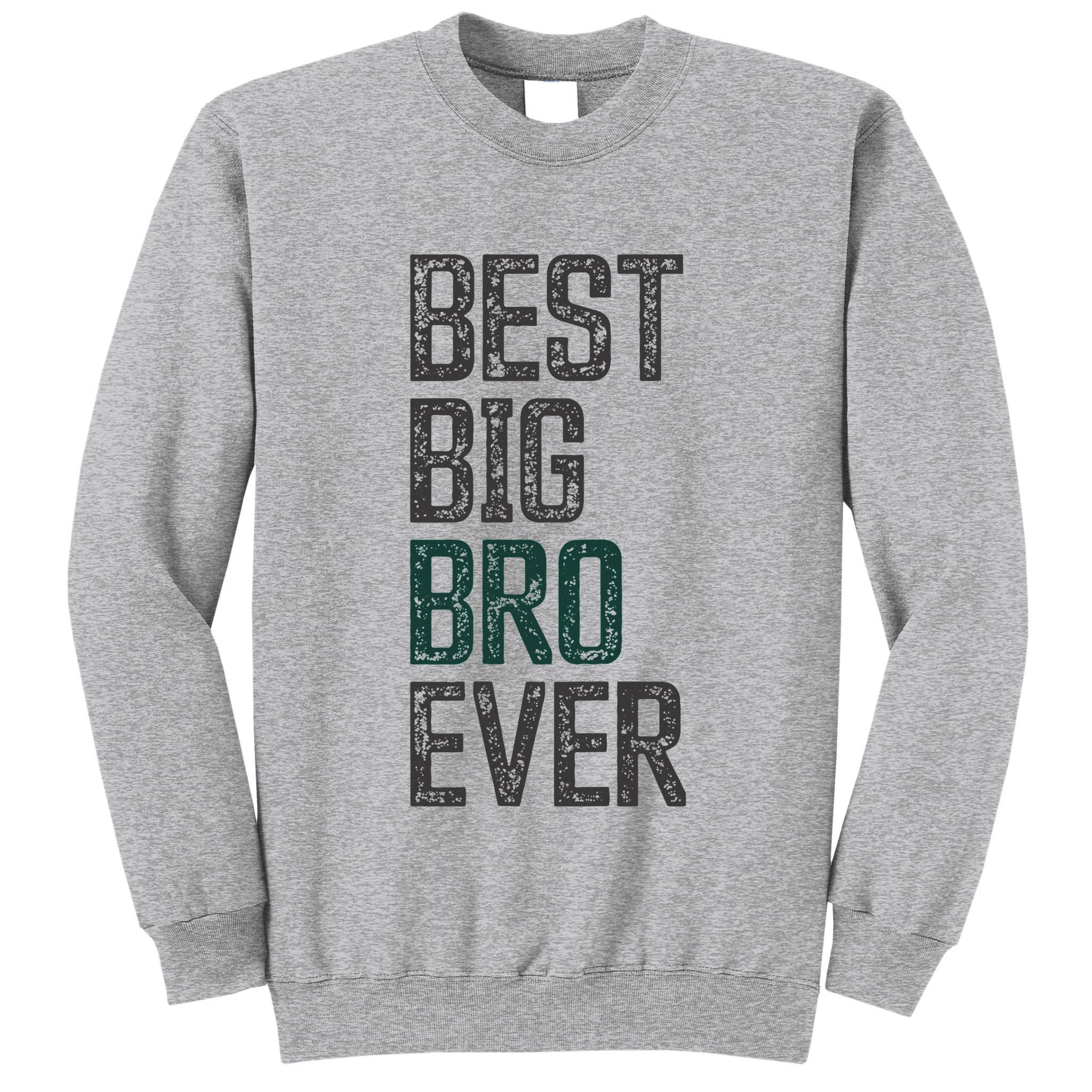 Best Big Brother Bro Ever Funny Big Bro Sibling Big Brother Tall Sweatshirt