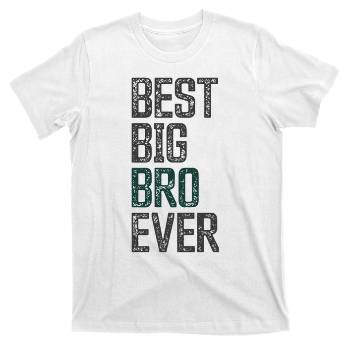 Best Big Brother Bro Ever Funny Big Bro Sibling Big Brother T-Shirt