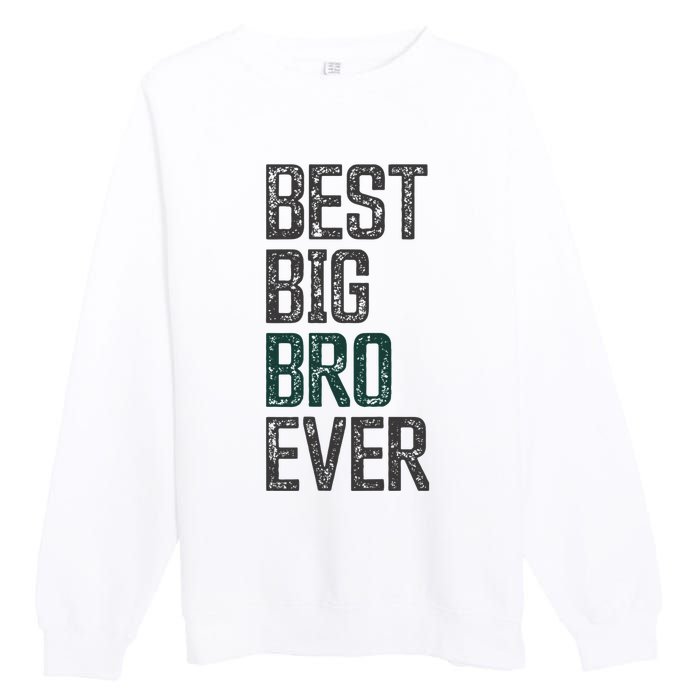 Best Big Brother Bro Ever Funny Big Bro Sibling Big Brother Premium Crewneck Sweatshirt