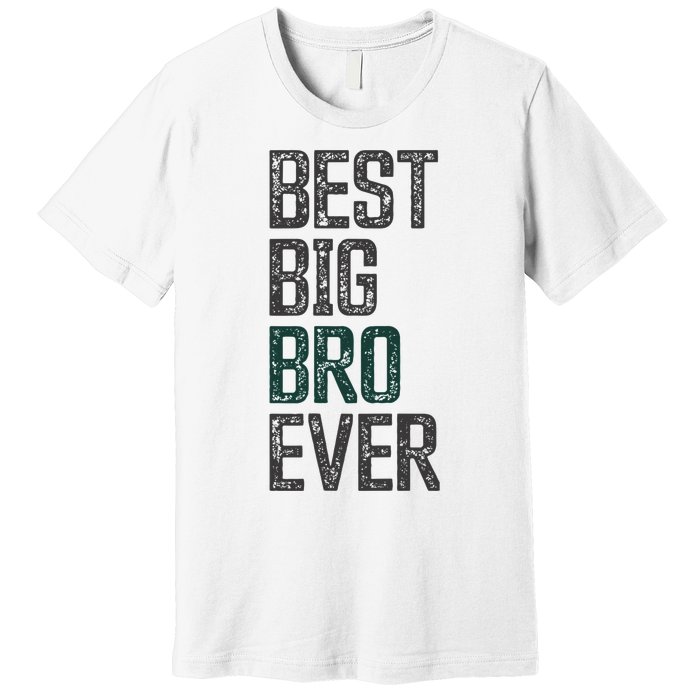 Best Big Brother Bro Ever Funny Big Bro Sibling Big Brother Premium T-Shirt