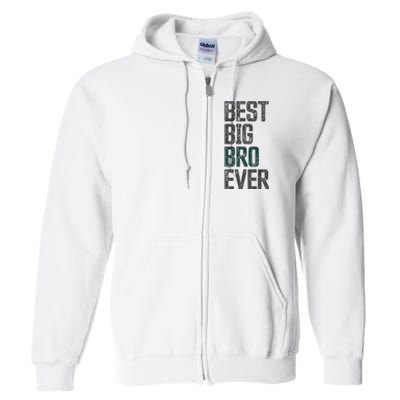 Best Big Brother Bro Ever Funny Big Bro Sibling Big Brother Full Zip Hoodie