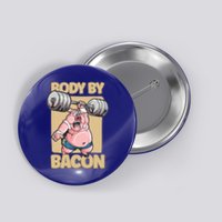 Body By Bacon Keto Diet Pork Workout Pig Exercise Gift Button