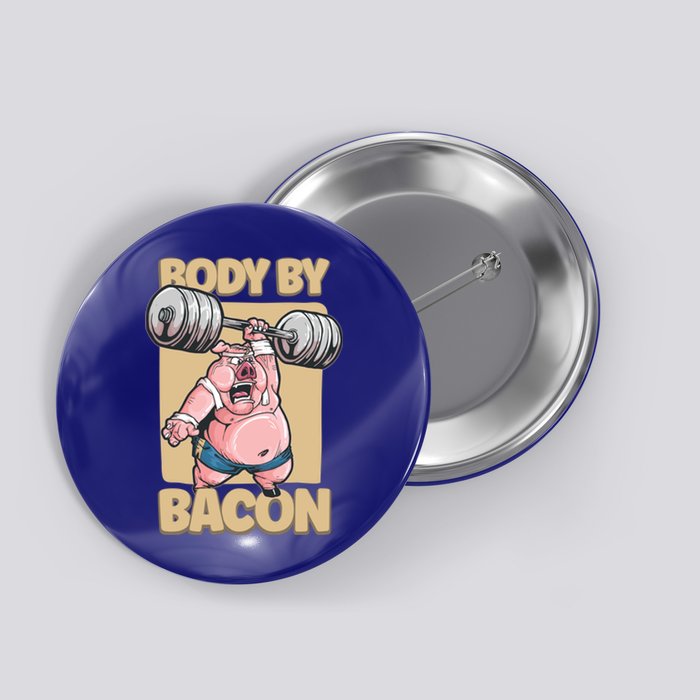 Body By Bacon Keto Diet Pork Workout Pig Exercise Gift Button