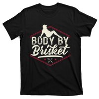 Body By Brisket Funny Steak Lover Grilling BBQ Chef T-Shirt