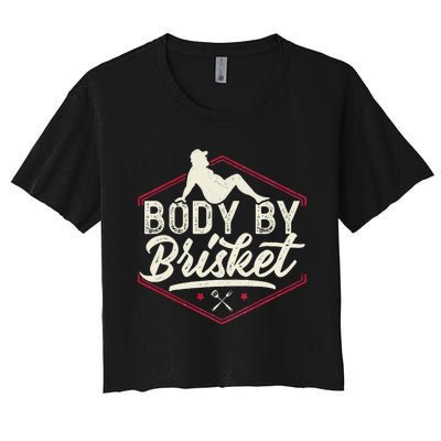 Body By Brisket Funny Steak Lover Grilling BBQ Chef Women's Crop Top Tee