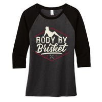 Body By Brisket Funny Steak Lover Grilling BBQ Chef Women's Tri-Blend 3/4-Sleeve Raglan Shirt