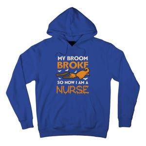 Broom Broke Became Nurse Design Halloween Nurse Gift Tall Hoodie