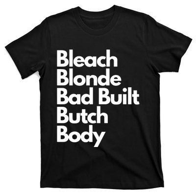 Bleach Blond Bad Built Butch Body T-Shirt