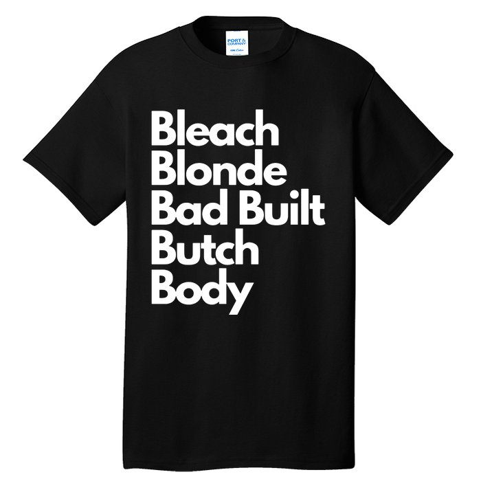 Bleach Blond Bad Built Butch Body Tall T-Shirt