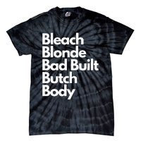 Bleach Blond Bad Built Butch Body Tie-Dye T-Shirt