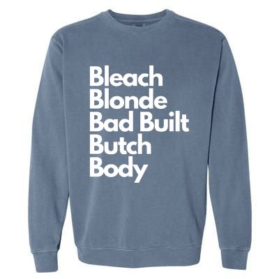 Bleach Blond Bad Built Butch Body Garment-Dyed Sweatshirt