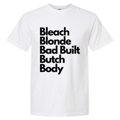 Bleach Blond Bad Built Butch Body Garment-Dyed Heavyweight T-Shirt