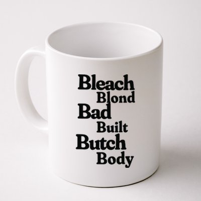 Bleach Blond Bad Built Butch Body Coffee Mug