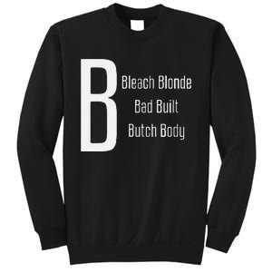 Bleach Blonde Bad Built Butch Body Sweatshirt