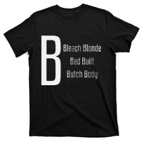 Bleach Blonde Bad Built Butch Body T-Shirt