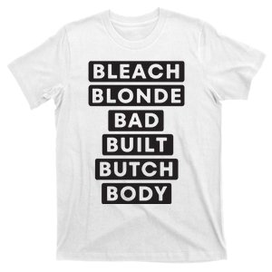 Bleach Blonde Bad Built Butch Body T-Shirt