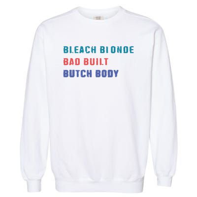 Bleach Blonde Bad Built Butch Bod Garment-Dyed Sweatshirt