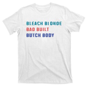 Bleach Blonde Bad Built Butch Bod T-Shirt