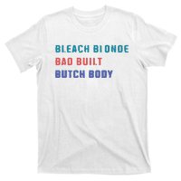 Bleach Blonde Bad Built Butch Bod T-Shirt