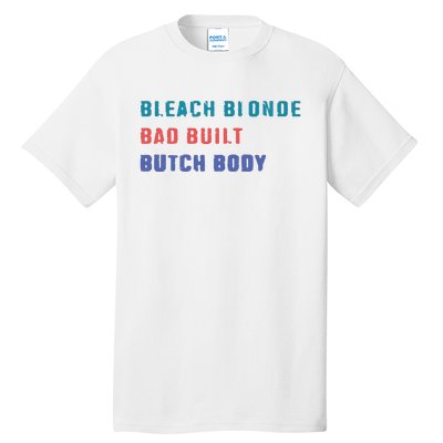 Bleach Blonde Bad Built Butch Bod Tall T-Shirt