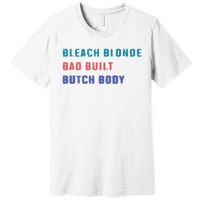 Bleach Blonde Bad Built Butch Bod Premium T-Shirt