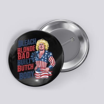Bleach Blonde Bad Built Butch Body Funny Sarcastic Button