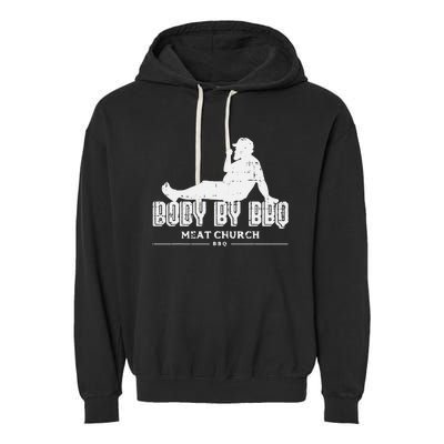 Body By Bbq Funny Barbecue Grill Meat Lover Garment-Dyed Fleece Hoodie