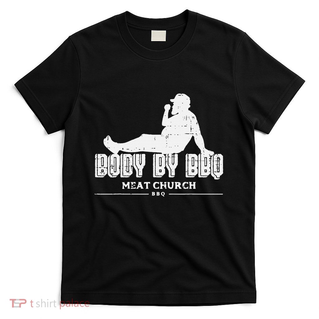 Body By Bbq Funny Barbecue Grill Meat Lover T-Shirt