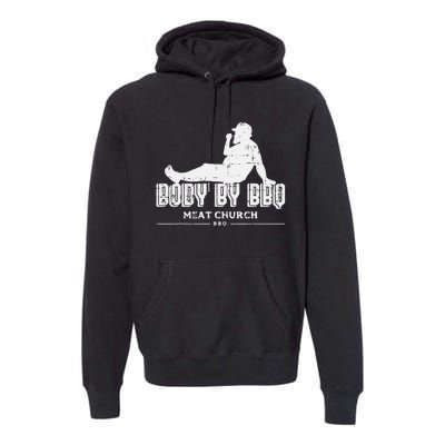 Body By Bbq Funny Barbecue Grill Meat Lover Premium Hoodie