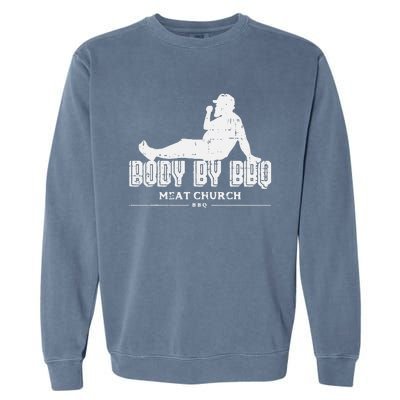 Body By Bbq Funny Barbecue Grill Meat Lover Garment-Dyed Sweatshirt