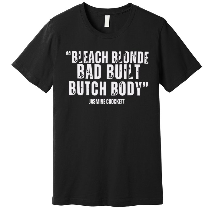 Bleach Blonde Bad Built Butch Body Premium T-Shirt