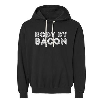 Body By Bacon Funny Bacon Lover & Foodie Garment-Dyed Fleece Hoodie