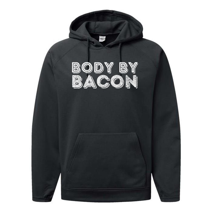 Body By Bacon Funny Bacon Lover & Foodie Performance Fleece Hoodie