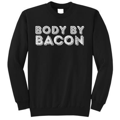 Body By Bacon Funny Bacon Lover & Foodie Sweatshirt