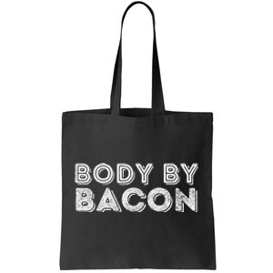 Body By Bacon Funny Bacon Lover & Foodie Tote Bag