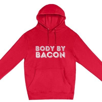 Body By Bacon Funny Bacon Lover & Foodie Premium Pullover Hoodie