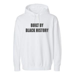 Built By Black History Gift Garment-Dyed Fleece Hoodie