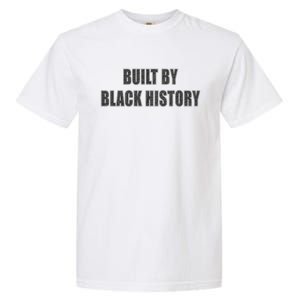 Built By Black History Gift Garment-Dyed Heavyweight T-Shirt