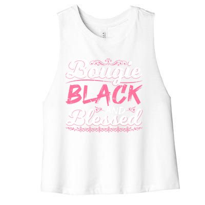 Bougie Black Blessed Dope Boujee Melanin Christmas Gift Tee Cute Gift Women's Racerback Cropped Tank