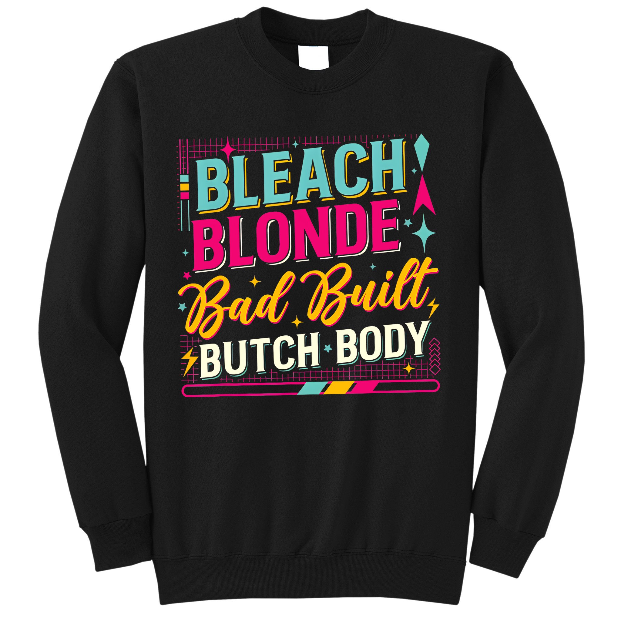 Beach Blonde Bad Built Butch Body Funny Council Sweatshirt