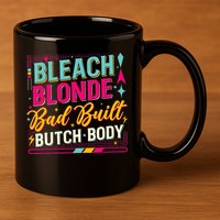 Beach Blonde Bad Built Butch Body Funny Council 11oz C Handle Ceramic Mug