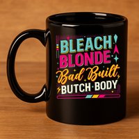 Beach Blonde Bad Built Butch Body Funny Council 11oz C Handle Ceramic Mug
