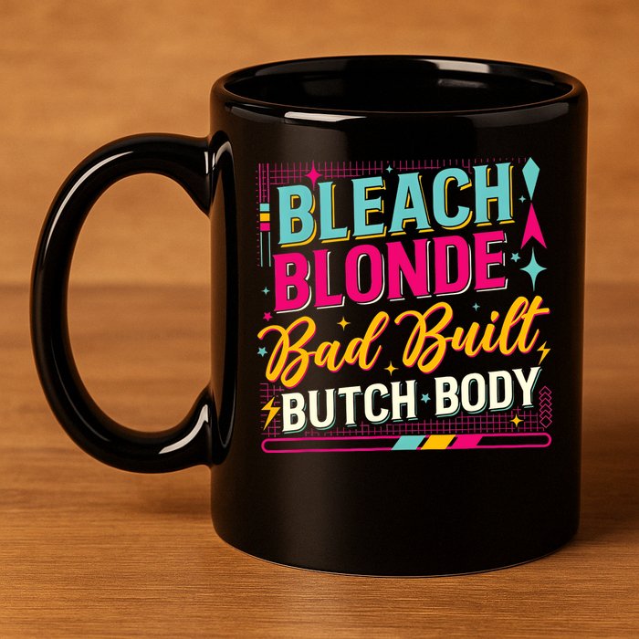 Beach Blonde Bad Built Butch Body Funny Council 11oz C Handle Ceramic Mug