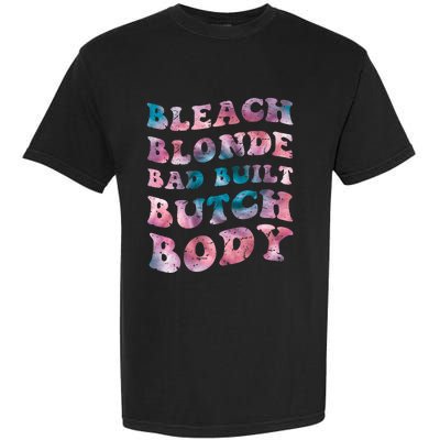 Bleach Blonde Bad Built Butch Body Funny Groovy Tie Die Garment-Dyed Heavyweight T-Shirt