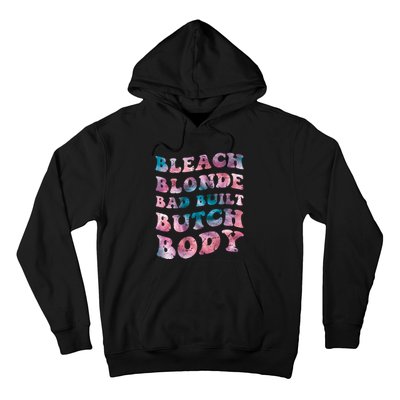 Bleach Blonde Bad Built Butch Body Funny Groovy Tie Die Hoodie