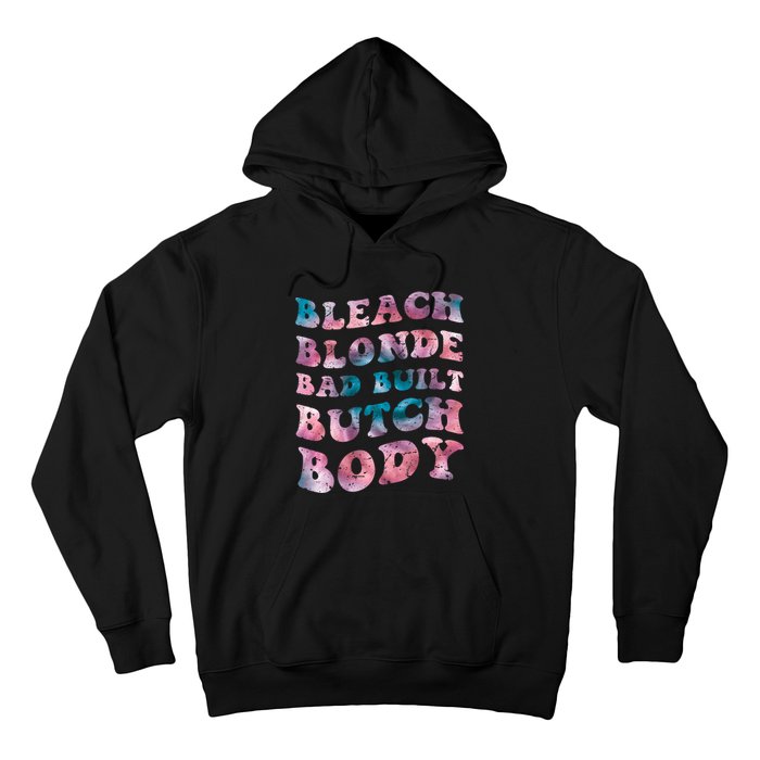 Bleach Blonde Bad Built Butch Body Funny Groovy Tie Die Hoodie