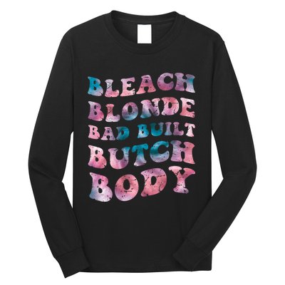 Bleach Blonde Bad Built Butch Body Funny Groovy Tie Die Long Sleeve Shirt